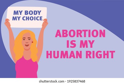 Woman with a banner: my body, my choice. Abortion is my human right message. Feminism. Pro choice. Flat illustration