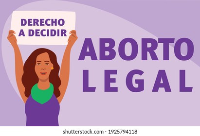 woman with a banner that said: "derecho a decidir" means "the right to decide" aside: "aborto legal" means " legal abortion". Feminism. Flat illustration. 