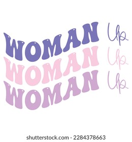 Woman Up - Boho Retro Style Happy Women's Day T-shirt And SVG Design. Mom Mother SVG Quotes T-shirt And SVG Design, Vector EPS Editable File, Can You Download This File.