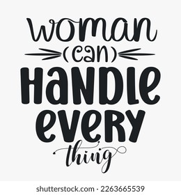 Woman can handle every thing- Women's Day SVG design. Women's day quotes for tshirt design