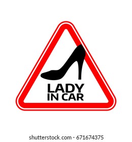 Woman car driver sticker. Female in automobile warning sign. Lady shoe with a heel in red triangle to a vehicle glass. Vector illustration.
