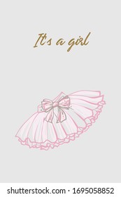 Woman card with ballerina skirt and quote: it is a girl. Hand drawn illustrated greeting card for girls. Lovely design with tender illustration and motivational text.