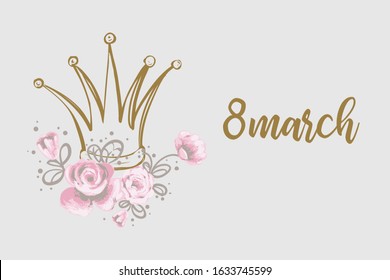 Woman card with crown and quote: 8 march. Hand drawn illustrated greeting card for girls. Lovely design with tender illustration and motivational text.