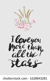 Woman card with crown and quote: i love you more than all the stars. Hand drawn illustrated greeting card for girls. Lovely design with tender illustration and motivational text.