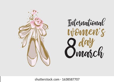 Woman card with pointe ballerina shoes and quote: international women's day. Hand drawn illustrated greeting card for girls. Lovely design with tender illustration and motivational text.