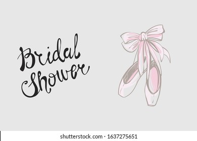 Woman card with pointe ballet shoes and quote: bridal shower. Hand drawn illustrated greeting card for girls. Lovely design with tender illustration and motivational text.