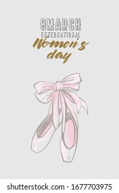 Woman card with pointe ballet shoes and quote: international women's day. Hand drawn illustrated greeting card for girls. Lovely design with tender illustration and motivational text.