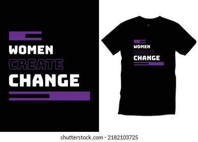 
Woman create change. Modern quotes motivational inspirational typography t shirt design for print, apparel, vector, art, illustration, typography, poster, template, trendy black tee shirt design.