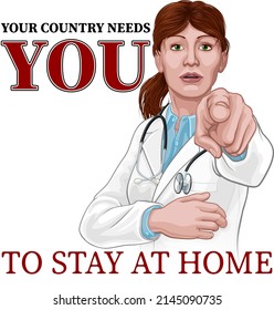 A woman doctor pointing in a your country needs or wants you gesture. With the message to stay at home