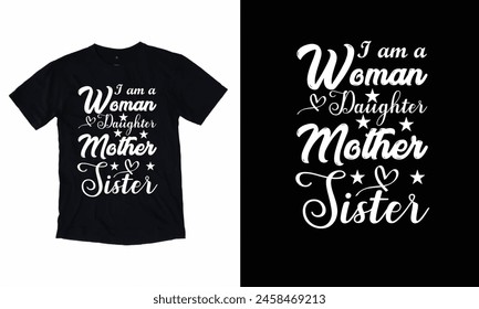 I Am A Woman Doughter Mother Sister .