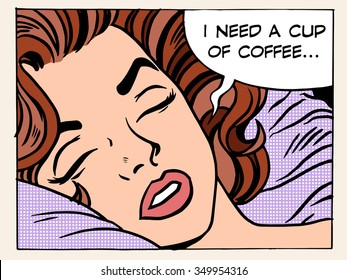 A woman dreams of the morning Cup of coffee pop art retro style. The girl wakes up. Refreshing Breakfast drink. I need a cup of coffee