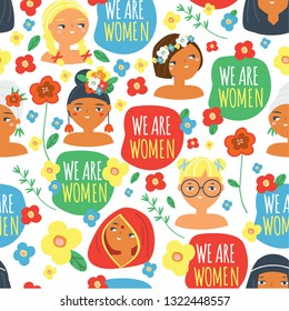 Woman faces and slogan we are women. Seampless pattern with Females of different nationalities, flowers. Background, print for feminism design, 8 march, international women day.