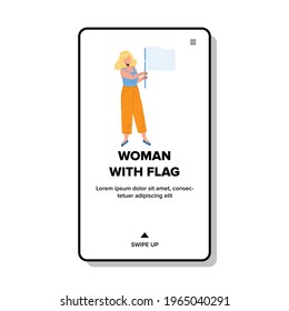 Woman With Flag standing at Demonstration Vector. Young Woman With Flag at Meeting. Character Girl Holding Waving Banner On Manifestation Or Patriotic Revolution Web Flat Cartoon Illustration