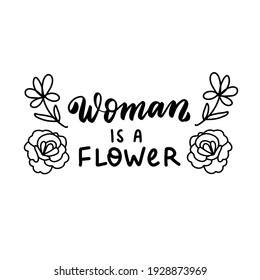 Woman is a flower. Wildflowers t shirt design. Boho hand lettering quotes set. Spring flowers. Bohemian, hippie concept. Romantic love mother day doodle vector illustration
