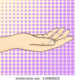A woman hand, a man holds out a hand, a palm to the top. Sign or symbol of the request, poverty, get a gift. Pop art background, vector