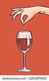 A woman hand pours poison or sleeping pills into a glass of wine. Deceit, cunning and crime. Revenge and murder. Detective story. Vector art illustration hand drawn