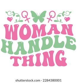 Woman Handle Thing - Boho Retro Style Happy Women's Day T-shirt And SVG Design. Mom Mother SVG Quotes T-shirt And SVG Design, Vector EPS Editable File, Can You Download This File.