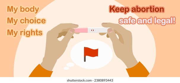 A woman holds a positive pregnancy test in her hands, a red flag and the inscriptions my body, my choice, my rights, Keep abortion safe and legal. Vector illustration pro abortion.