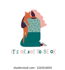 Woman hugging a cat illustration in vector. Poster or card with compassion and expectation of yourself meaning with text quote its to not to be ok.