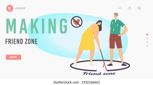 Woman and Importunate Suitor in Friend Zone Landing Page Template. Male Character Trying to Attract Girl. Female Drawing Circle with Man Stand Inside of Boundary. Cartoon People Vector Illustration