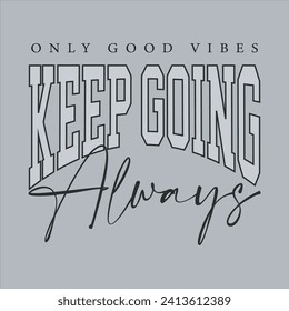 Woman inspirational always keep going slogan typography print - Motivational message graphic text pattern for girl tee - t shirt and sticker
