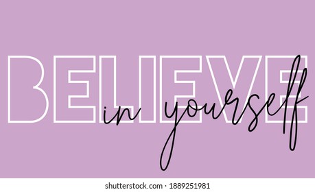 Woman inspirational believe in yourself slogan typography print - Motivational message graphic text pattern for girl tee - t shirt and sticker