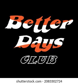 Woman inspirational Better Days Club Slogan typography print