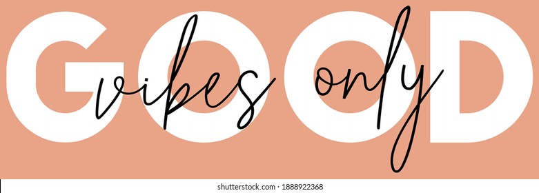 Woman inspirational good vibes only slogan typography print - Motivational message graphic text pattern for girl tee - t shirt and sticker