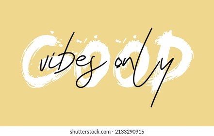 Woman inspirational good vibes only slogan typography print - Motivational message graphic text pattern for girl tee - t shirt and sticker