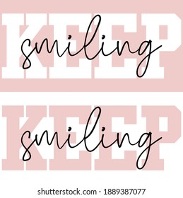 Woman inspirational keep smiling slogan typography print - Motivational message graphic text pattern for girl tee - t shirt and sticker