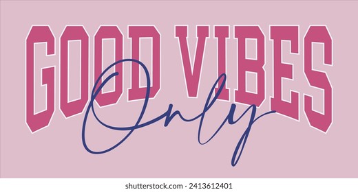 Woman inspirational only good vibes slogan typography print - Motivational message graphic text pattern for girl tee - t shirt and sticker
