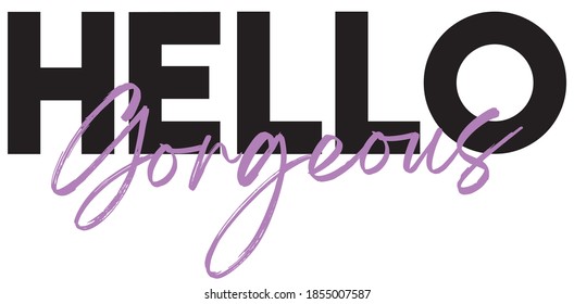 Woman inspirational quotes hello gorgrous slogan typography print - Motivational message graphic text pattern for girl tee t shirt