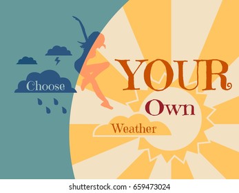 Woman is jumping from rainy cloud to the sun . Weather forecast icons. Quote choose your own weather text. Motivation quote vector. Travel company slogan