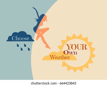 Woman is jumping from rainy cloud to the sun . Weather forecast icons. Quote choose your own weather text. Motivation quote vector. Travel company slogan