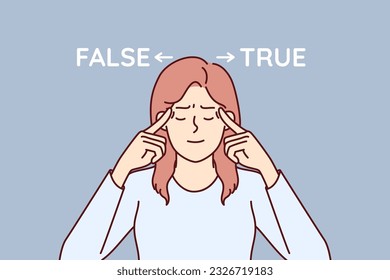 Woman near inscriptions false and true reflects trying to choose from two options and make difficult decision. Woman put fingers on temples and closed eyes considering pros and cons fateful decision