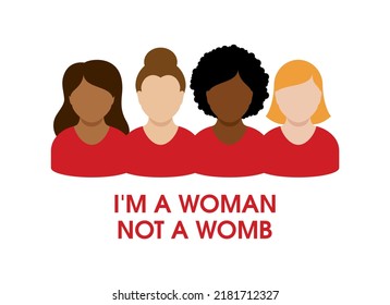 I'm a Woman Not a Womb lettering icon vector. Group of multi-ethnic women vector. US Abortion Rights Protests. Keep abortion legal sign. Pro-choice design element