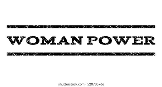 Woman Power watermark stamp. Text caption between horizontal parallel lines with grunge design style. Rubber seal stamp with dirty texture. Vector black color ink imprint on a white background.