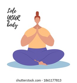 The woman practices yoga, meditates. Love your body. Body positivity, feminism. Vector illustration in a flat style on an isolated background.