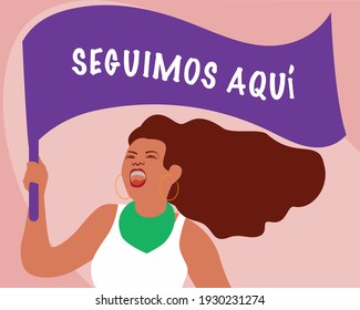 Woman protester holding a flag with the message: "seguimos aquí" which means "we continue here". Feminism. Flat illustration. 