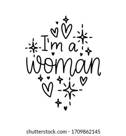 I’m a woman quote handwritten lettering phrase with heart and twinkle star symbols. Feminine delight words doodle vector design.
