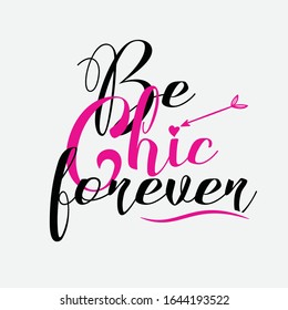 Woman Quote. Inspirational and motivational feminine poster. Be Chic forever.
