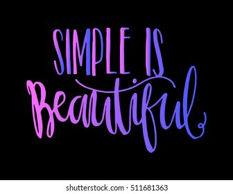 Woman Quote. Simple Is Beautiful. Hand Lettered Quote. Modern Calligraphy 