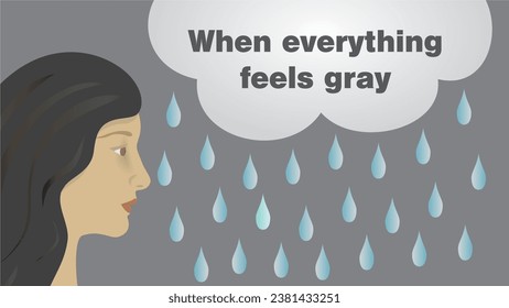 Woman with rainy cloud, text, When everything feels gray. Dimension 16:9. Vector illustration.