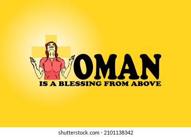 A woman raise her hand in prayer to form a W shape to make the message: Woman is a blessing from above. Hand drawn vector illustration.