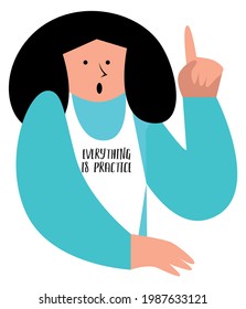 Woman with raised finger up on white background. Text "Everything is practice"
