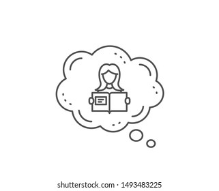 Woman read a Book line icon. Chat bubble design. Education symbol. Instruction or E-learning sign. Outline concept. Thin line woman read icon. Vector