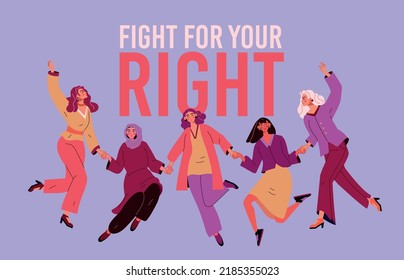 Woman rights, girl power and feminism concept. Strong women day, group of empowerment, international feminist people team. Girls hold hands. Poster and banner. Vector cartoon concept