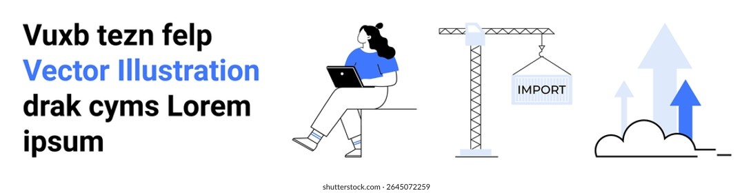 Woman sitting with a laptop, construction crane holding IMPORT sign, arrows pointing upwards, clouds. Ideal for business, growth, logistics, technology, productivity, development, imports Landing