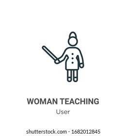 Woman teaching outline vector icon. Thin line black woman teaching icon, flat vector simple element illustration from editable user concept isolated stroke on white background