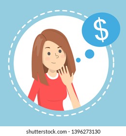 Woman think about money. Dollar sign in the speech bubble. Business idea. Aspiration and excitement. Isolated vector illustration in cartoon style